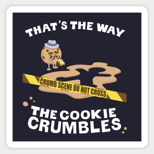 Crumb Scene Investigation: That's the way the cookie crumbles Sticker